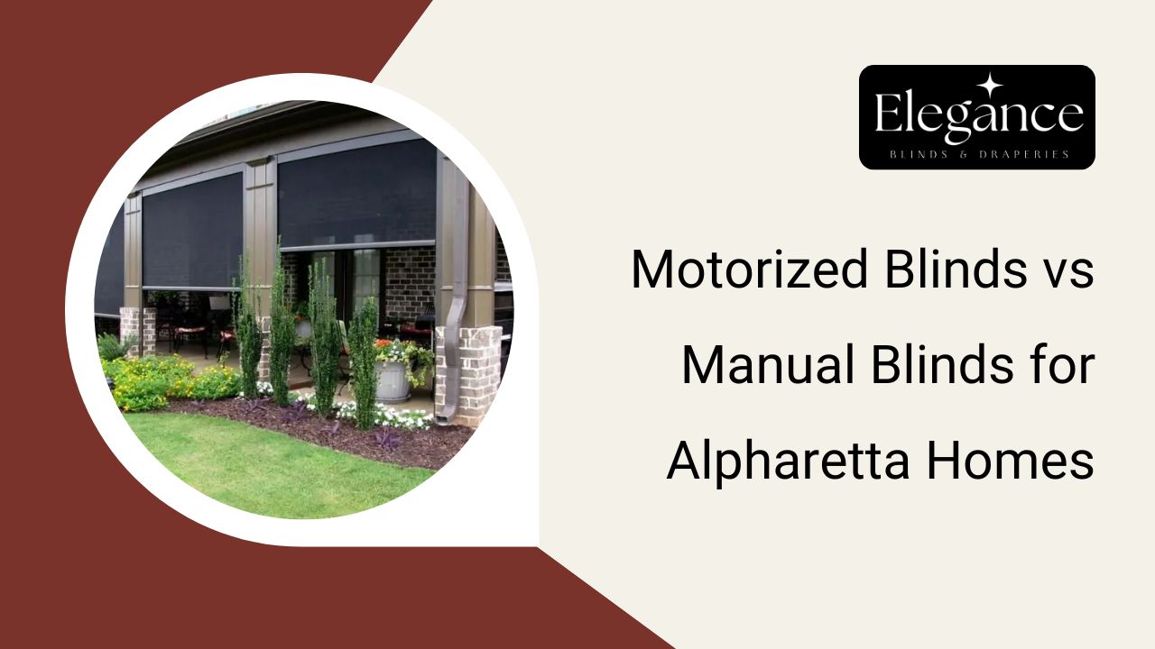 Motorized Blinds vs Manual Blinds for Alpharetta Homes