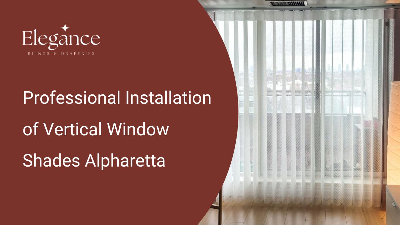 Professional Installation of Vertical Window Shades Alpharetta