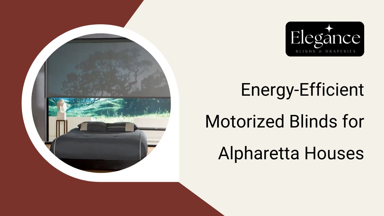 Energy-Efficient Motorized Blinds for Alpharetta Houses